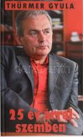 Thürmer Gyula: 25 év árral szemben. ALÁÍRT. Bp.,2014.,Magyar Munkáspárt. Kiadói kartonált papírkötés...