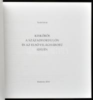 Turán István: Kiskőrös a századfordulón és az első világháború idején. [Kiskőrös, 2014.,] Pátria Mar...