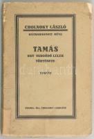 Cholnoky László: Tamás. Bp., [1929]. Cholnoky Lászlóné Kiadói papírkötésben, kissé sérült