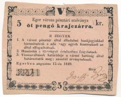 Eger 1849. Augusztus 15. 5kr Eger városa pénztári utalványa 300 fekete kézi sorszámmal és aláírással T:XF több kisebb hajtással, vágott Adamo EGE-1.2