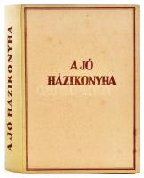 A jó házikonyha. Így kell főzni! A sütés-főzés tudományának új kódexe. Összeállította bánffyhunyadi ...