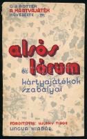 Potter, G. J.: A kártyajáték művészete IV. Az alsós és lórum kártyajátékok szabályainak ismertetése és játszmapéldákkal kísért kimerítő magyarázata. Ford.: Ujlaky Tibor. Bp., 1930, Lingua (Athenaeum-ny.), 32 p. Kiadói papírkötés, kissé foltos, sérült borítóval.