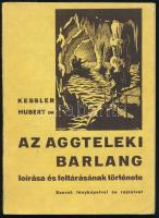 Kessler Hubert: Az aggteleki cseppkőbarlang leírása és feltárásának története. Szerző fényképeivel és rajzaival. Bp., 1941., Mérnökök-ny., 56 p.+4 (fekete-fehér képtáblák) t. Az oldalszámozáson belül térképvázlatokkal. Kiadói papírkötés, Aggteleki Cseppkőbarlangba szóló belépőjeggyel.