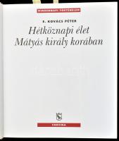 E. Kovács Péter: Hétköznapi élet Mátyás király korában. A szerző, E. Kovács Péter (1957-) által P. S...