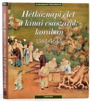 Hétköznapi élet a kínai császárok korában 1368-1644. Ford.: Aczél Ferenc. Mindennapi történelem. Bp.,2007, Corvina. Gazdag képanyaggal illusztrált. Kiadói egészvászon-kötés, kiadói papír védőborítóban, jó állapotban.