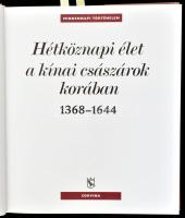 Hétköznapi élet a kínai császárok korában 1368-1644. Ford.: Aczél Ferenc. Mindennapi történelem. Bp....
