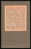 Johannes Secundus: Csókok könyve. Ford.: Mészöly Gedeon. Bp., 1921, Rózsavölgyi és Társa, 33+(1) p. Átkötött egészvászon-kötésben, az eredeti papírborító egy része az elülső borítóra kasírozva, tulajdonosi névbejegyzéssel. Megjelent 500 példányban.