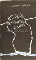 Vaderna József: Anyám szembe zárva. DEDIKÁLT! Esztergom, 1990, Esztergomi Városi Tanács. Kiadói papírkötés. Megjelent 3500 példányban. Számozatlan példány.