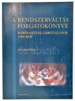 A rendszerváltás forgatókönyve. Kerekasztal-tárgyalások 1989-ben. Dokumentumok. I-VI. köt. Főszerk.:...