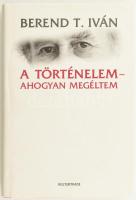 Berend T. Iván: A történelem - ahogyan megéltem. Bp., 1997, Kulturtrade. Kaidói kartonált papírkötés, kiadói papír védőborítóban, volt könyvtári példány.