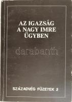 Az igazság a Nagy Imre ügyben. Szerk.: Kenedi János. Századvég Füzetek 2. Bp., 1989, Századvég - Nyilvánosság Klub. Kiadói kissé kopott papírkötés, volt könyvtári példány.