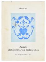 Matics Pál: Adatok Szalkaszentmárton történetéhez. Szalkaszentmárton, 1970, Községi Tanács. Kiadói egészvászon-kötés, sérült kiadói papír védőborítóban. Megjelent 1200 példányban.