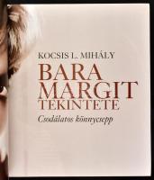 Kocsis L. Mihály: Bara Margit tekintete. Csodálatos könnycsepp. Bp., 2013, Kairosz. Kiadói kartonált...