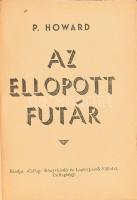 Rejtő Jenő/P. Howard: Az előretolt helyőrség. 3. kiadás. Hozzákötve: Az ellopott futár. Első kiadás....