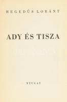 Hegedüs Loránt: Ady és Tisza. Bp., [1940], Nyugat. Első kiadás. Kiadói kissé foltos egészvászon-köté...