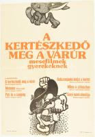1975 A kertészkedő és a várúr. Mesefilm gyerekeknek. Plakát. Főv. Nyomdaipari V. Lapszéli egészen apró szakadásokkal. 59x41,5 cm