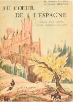 Manuel Siurot - Philine Burnet: Au coeur de L&#039;Espagne. Burgos, Avila, Ségovie, Toléde, Madrid, Salamanque. Grenoble,1932,B. Athaud. Gazdag képanyaggal illusztrált. Gazdag képanyaggal és egy térképpel illusztrált. Francia nyelven. Aranyozott gerincű félbőr-kötésben, bekötött papírborítóval.