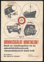 Vámvizsgálat következik! Amit az utasforgalom és az ajándékküldemények vámszabályairól tudni kell. Összeáll.: Dr. Szalai János. Bp., 1973, Zrínyi, 90+(6) p. Kiadói papírkötés, néhány kis folttal, az utolsó lapon néhány bejegyzéssel.