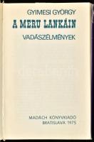 Gyimesi György 2 vadászkönyve: A Meru lankáin. Vadászélmények. + Megzabolázott szenvedély. Pozsony, ...