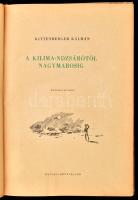 Kittenberger Kálmán: A Kilimandzsárótól Nagymarosig. Csergezán Pál rajzaival. Bp., 1957, Ifjúsági Kö...