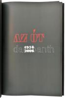 Az út 1956-2006. (Kiállítási katalógus). Tervezte és az előszót írta: Simonffy Márta. Bp., 2007, Mag...