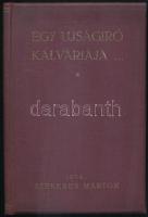 Szekeres Márton: Egy újságíró kálváriája. Bp., [1927], szerzői kiadás ("Otthon"-ny.), 142+(2) p. Kiadói aranyozott egészvászon-kötés.