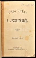 Toldy István: A jezsuitákról. Bp., 1882, Schlesinger és Wohlauer, 471 p. Harmadik kiadás. Átkötött félvászon-kötésben, helyenként javított, kissé foltos lapokkal.