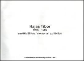 Hajas Tibor 1946-1980. Emlékkiállítás / memorial exhibition. Szabó Júlia tanulmányával. Székesfehérv...