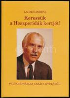 Laczkó András: Keressük a Heszperidák kertjét! Pályaképvázlat Takáts Gyuláról. A "portréalany", Takáts Gyula (1911-2008) Kossuth-díjas költő, író, műfordító, kritikus által DEDIKÁLT példány. Kaposvár, 1996., Kaposvár M. Jogú Város Önkormányzata. Kiadói kartonált papírkötés.