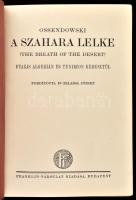 [Ossendowski, Ferdynand Antoni (1876-1945)]: Ossendowski: A szahara lelke. (The breath of the desert.) Utazás Algérián és Tuniszon keresztül. Fordította: Dr. Balassa József. Bp.,én., Franklin, 232+8 p. Kiadói dúsan aranyozott egészvászon kötés, a borítón kopásnyomokkal.