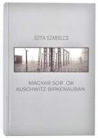 Szita Szabolcs: Magyar sorsok Auschwitz-Birkenauban. Bp, 2018, Noran Libro. Kiadói kartonált papírkötésben, jó állapotban.