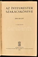 [Magyar Elek]: Az ínyesmester szakácskönyve. 2500 recept. Bp., 1933, Athenaeum, 510+(1) p. Kiadói eg...