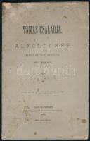 Pap János: Tamás családja. Alföldi kép. Népies költői elbeszélés négy énekben. Nagykanizsa, 1883, Wajdits József, 73 p. Első kiadás. Kiadói papírkötés, foltos, kissé sérült borítóval, egy-két kissé foltos lappal. Felvágatlan példány.