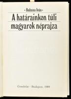 Balassa Iván: A határainkon túli magyarok néprajza. Bp.,1989, Gondolat. Kiadói egészvászon-kötés, ki...