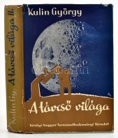 Kulin György: A távcső világa. II. köt. Bp., 1941, Kir. M. Természettudományi Társulat. Szövegközi és egészoldalas képekkel, ábrákkal illusztrálva. Kiadói félvászon-kötés, sérült kiadói papír védőborítóban, a könyv elején egy lap hiányzik, egy kijáró táblával.