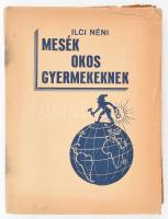 (Báró Radossevich Tivadarné) Ilci néni: Mesék okos gyermekeknek. Vadász György 30 rajzával. Bp., é.n., szerzői kiadás (Márkus-ny.), 152+(2) p. Illusztrált papírkötésben, sérült, foltos borítóval, ázásnyomokkal.