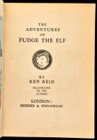 Reid, Ken: The Adventures of Fudge the Elf. Illustrated by the author. London, 1939, Hodder & St...