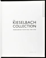 The Kieselbach Collection. Hungarian Painting 1900-1945. Pictures selected, edited and accompanie wi...