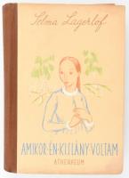 Selma Lagerlöf: Amikor én kislány voltam. Ford.: G. Beke Margit. Belatini Braun Olga rajzaival. Bp., [1943], Athenaeum, 231+(1) p. Második kiadás. Kiadói illusztrált félvászon-kötés, a borító hátulján kisebb ázásnyommal.