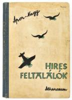 Apor Dezső-Nagy Béla: Híres feltalálók. Az akarat és tudás hősei. Szerk.: - - és - -. Bp.,[1927.],Athenaeum, 206 p. Második kiadás. Fekete-fehér illusztrációkkal. Kiadói kopott, foltos félvászon-kötés.