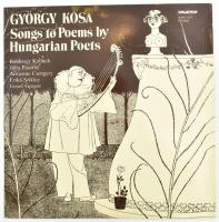 György Kósa, Boldizsár Keönch, Júlia Pászthy, Adrienne Csengery, Erika Sziklay, József Gregor - Songs To Poems By Hungarian Poets, Vinyl, LP, Album, Magyarország 1984 (VG)