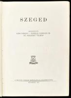 Szeged. Szerk.: Kiss Ferenc, Tonelli Sándor, Sz. Szigethy Vilmos. Sajtó alá rendezte: Ladányi Miksa,...