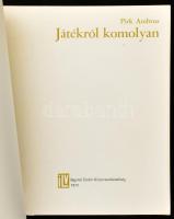 Pirk Ambrus: Játékról komolyan. Bp., 1979, Ifjúsági Lapkiadó Vállalat. Papírkötésben