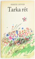 Fekete István: Tarka rét. Elbeszélések és versek. Vál. és szerk.: Fekete Istvánné. Bp., 1973, Móra. Első kiadás. A borító és a fedélterv Würtz Ádám munkája. Kiadói egészvászon-kötés, kiadói papír védőborítóban.