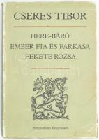 Cseres Tibor: Here-Báró, Ember fia és farkasa, Fekete rózsa. A szerző, Cseres Tibor (1915-1993) Kossuth-díjas író, a Magyar Írók Szövetsége elnöke (1987-1989) által Thury Zsuzsa (1901-1989) írónő részére DEDIKÁLT példány. Cseres Tibor Munkái. Bp., 1982., Szépirodalmi. Kiadói egészvászon-kötés, kiadói kopott, kissé szakadt papír védőborítóban.