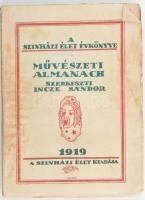 Művészeti Almanach 1919. A Szinházi Élet évkönyve. Szerk.: Incze Sándor. Bp., 1919, Színházi Élet, (Révai-ny.), 288 p. Gazdag egészoldalas és szövegközti képanyaggal illusztrált, közte Vágó László műépítész szinháztervei, rajzai és a megépült Magyar Szinház külső és belső képeivel. Korabeli reklámokkal. Kiadói papírkötés, a gerincen felirattal, foltos borítóval.