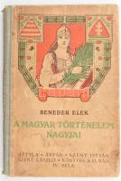 Benedek Elek: Nagy magyarok élete. Attila - Árpád - Szent István - Szent László - Könyves Kálmán - IV. Béla. Bp., 1914, Athenaeum, IV+152 p. Második kiadás. Kiadói illusztrált félvászon-kötés, kissé viseltes, foltos borítóval, belül nagyrészt ép állapotban, egy-két kissé sérült lappal.