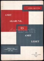 Adam Michnik: Amit akarunk, és amit lehet. Előadások és cikkek a lengyel ellenzék programjáról 1976-1981. Bp., 1982, AB Független Kiadó, (1)+23 p. Szamizdat kiadás. Kiadói tűzött papírkötés, a borító részben szétvált tűzéssel.