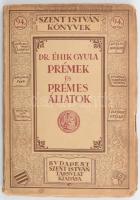 Éhik Gyula: Prémek és prémes állatok. Szent István Könyvek 94. Bp., 1931, Szent István-Társulat. Kiadói papírkötésben, a gerincen kis szakadással.