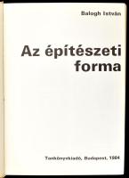 Dr. Balogh István: Az építészeti forma. Bp., 1984. 
Tankönyvkiadó. Kiadói kartonált papírkötésben